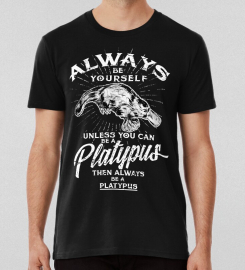 Always Be Yourself Be Platypus Love Australia T-shirt